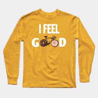 I Feel Good Long Sleeve T-Shirt